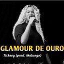 Ticksey feat Malungo beats - Glamour de Ouro