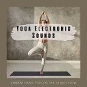 Yoga Exercices Club - Ambient Music for Positive Energy Flow