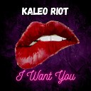 Kaleo Riot - I Want You Radio Edit