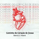 Daniele Prado - Caminho do Cora o de Jesus