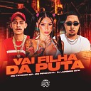 Mc Taygger SP, MC Pipokinha, Dj Juninho Mpc feat. De Olho no Hit - Vai Filha da Puta