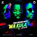 Yaba Buluku Boyz Preck Nelson Tivane feat Jah… - Wa Kula Extended