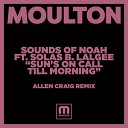 Sounds Of Noah feat Solas B Lalgee - Sun s On Call Till Morning DJ Edit