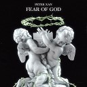 Peter Xan - Fear Of God
