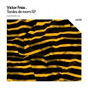 Victor Frias As We Said - Tardes De Room As We Said Remix