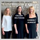 Kimberly Albrecht Colleen Bolthouse - On Thee Each Living Soul Awaits