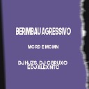 Mc Mn MC Rd DJ HJZS DJ C O Bruxo DJ Alex NTC - Berimbau Agressivo