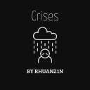 Rhuanz1n - Crises