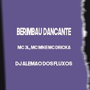 Mc Mn DJ Alem o Dos Fluxos feat mc dricka MC… - Berimbau Dancante