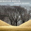 Mireya Kriebel - Miracles Replys