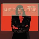 Audio Industrie - Worth Original Mix