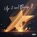 J stylez - Up It N Dump It Extended Version