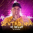 MC Delux DJ Teixeira - Sentadinha