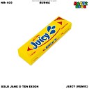 The Nasty Bros Solo Jane Ten Dixon Burna - Juicy Remix