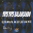 MC WIU MC JEY JEY DJ FB DONATO - Tuts Tuts Balancando