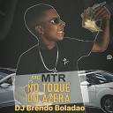 MC MTR DJ Brendo Bolad o - No Toque do Azera