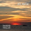 Tausend Trailer - Atlantik