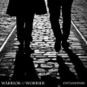 Outlandish - Warrior Worrier