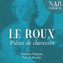 Iakovos Pappas Pascal Baylac - Pi ces de clavessin Suite No 3 in A Minor II Allemande L…