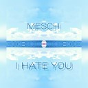 Mesch - I HATE YOU