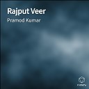 Kumar Pramod - Rajput Veer