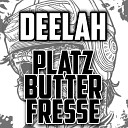 DeeLah - Platzbutterfresse