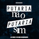 DJ Cris Fontedofunk MC Nauan - Putaria N o Putaria Sim Arrocha