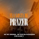 WC DJ MC Mc Wc Original Mc Zoio da Fazendinha - Ela Gosta de Prazer