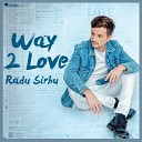Radu Sirbu - Way 2 Love
