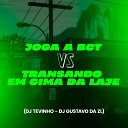 DJ Gustavo da Zl DJ Tevinho - Joga a Bct Vs Transando em Cima da Laje