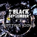 My Black September - Rotting Idols Single Version