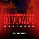DJ Spooke - Automotivo do Vukad o Montagem