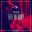 Tim Dian - Feel Me Baby