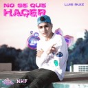 Luis Ruiz No Hard Feelings JCK Beats - No Se Que Hacer