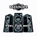 BASSCALATE - Feel This Beat