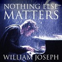 William Joseph - Nothing Else Matters