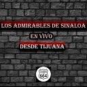 Los Admirables De Sinaloa - Te Metiste En Vivo