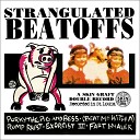 Strangulated Beatoffs - Porky the Pig and Bess