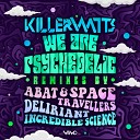 Killerwatts - We Are Psychedelic Deliriant Remix