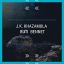 J K Khazamula - Buti Bennet