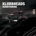 Klubbheads - dubbfunking dub mix