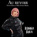 RONNA RIVA - Au Revoir Danny Burg Marc Rayen Remix
