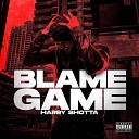 Harry Shotta feat Erb N Dub Oliver Kadel Macky… - Blame Game feat Erb N Dub Oliver Kadel Macky…