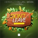 Herwell s Callan M on Lonaj - Don t Leave Extended Mix