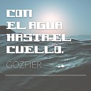 Gozfier - Con El Agua Hasta El Cuello