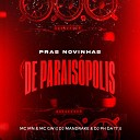 Mc Mn Dj Mandrake DJ PH da 17 feat Mc Gw - Pras Novinhas de Parais polis