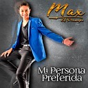 Max El Pr ncipe - Mi Persona Preferida