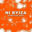 Possible feat Papa Cyangwe - Ni Byiza