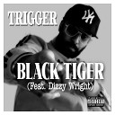 Trigger feat Dizzy Wright - Black Tiger feat Dizzy Wright