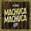 MC Larissa DJ Yuzak - Machuca Machuca